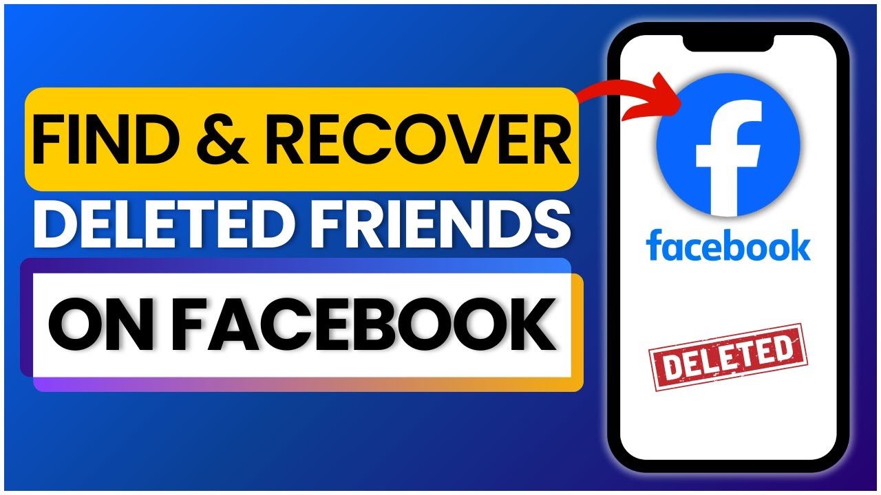 How To Find And Recover Deleted Friends On Facebook