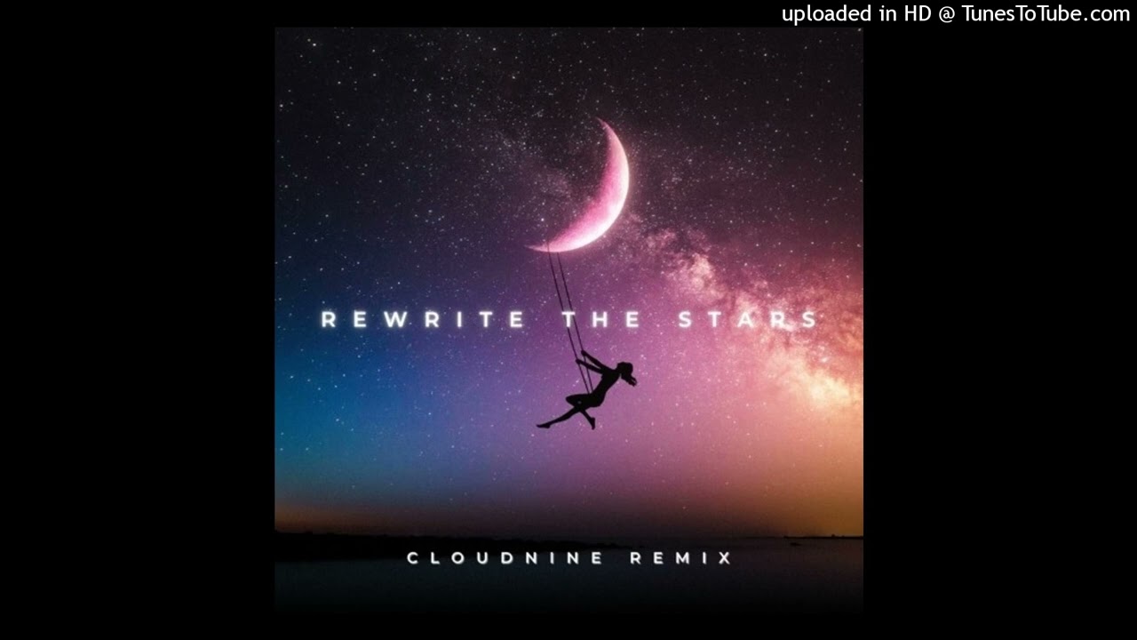Zac Efron, Zendaya - Rewrite The Stars  [CLOUDNINE Remix]