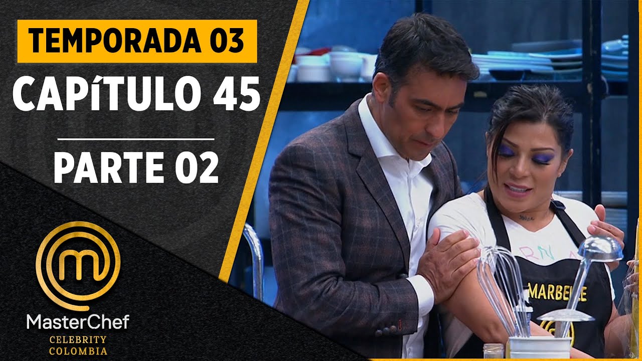 CAPÍTULO 45 - 2/4: Proteinas vegetales | Temp. 03 | MASTERCHEF CELEBRITY COLOMBIA
