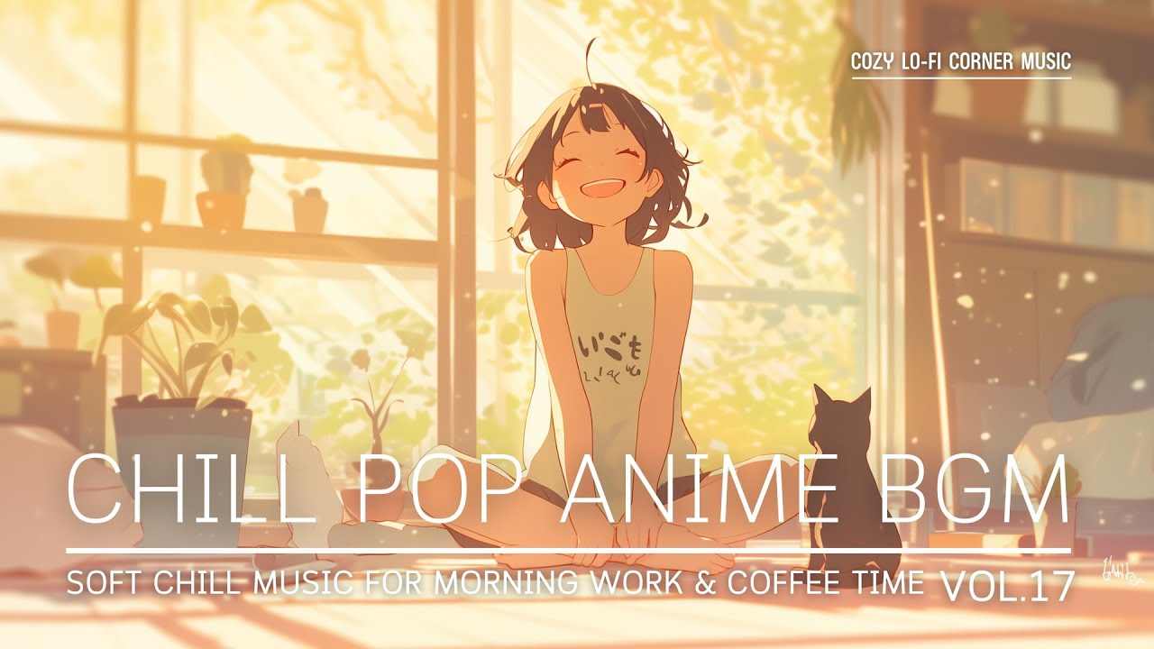 Chill Pop Anime BMG 🌿 | Soft Chill Music for Morning Work & Coffee