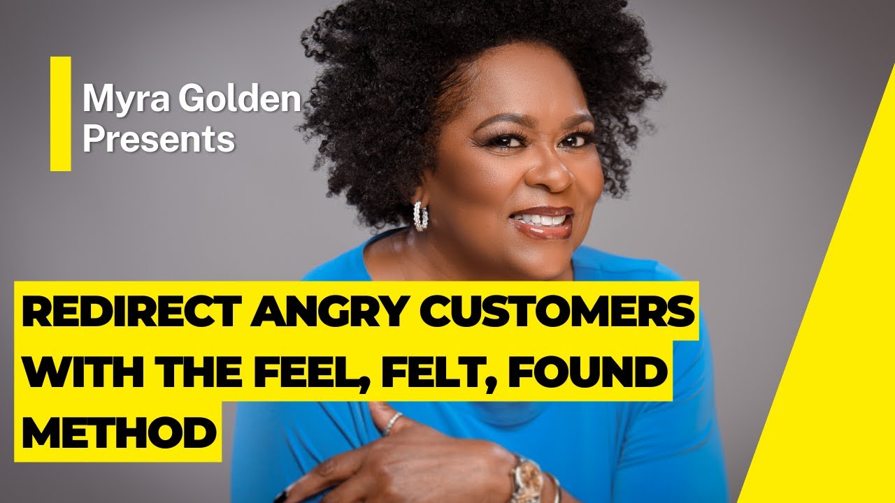 Use Feel, Felt, Found to Redirect Angry Customers