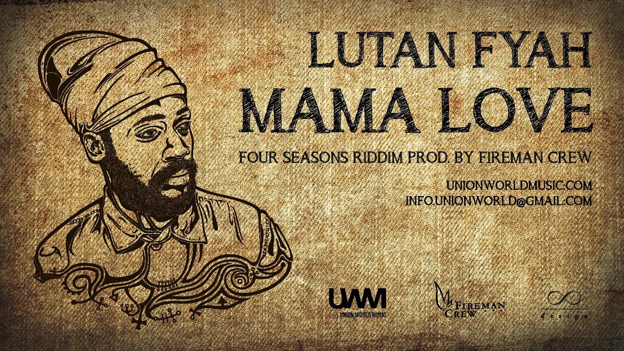 Lutan Fyah - Mama Love (Four Seasons Riddim) [prod. by Fireman Crew]