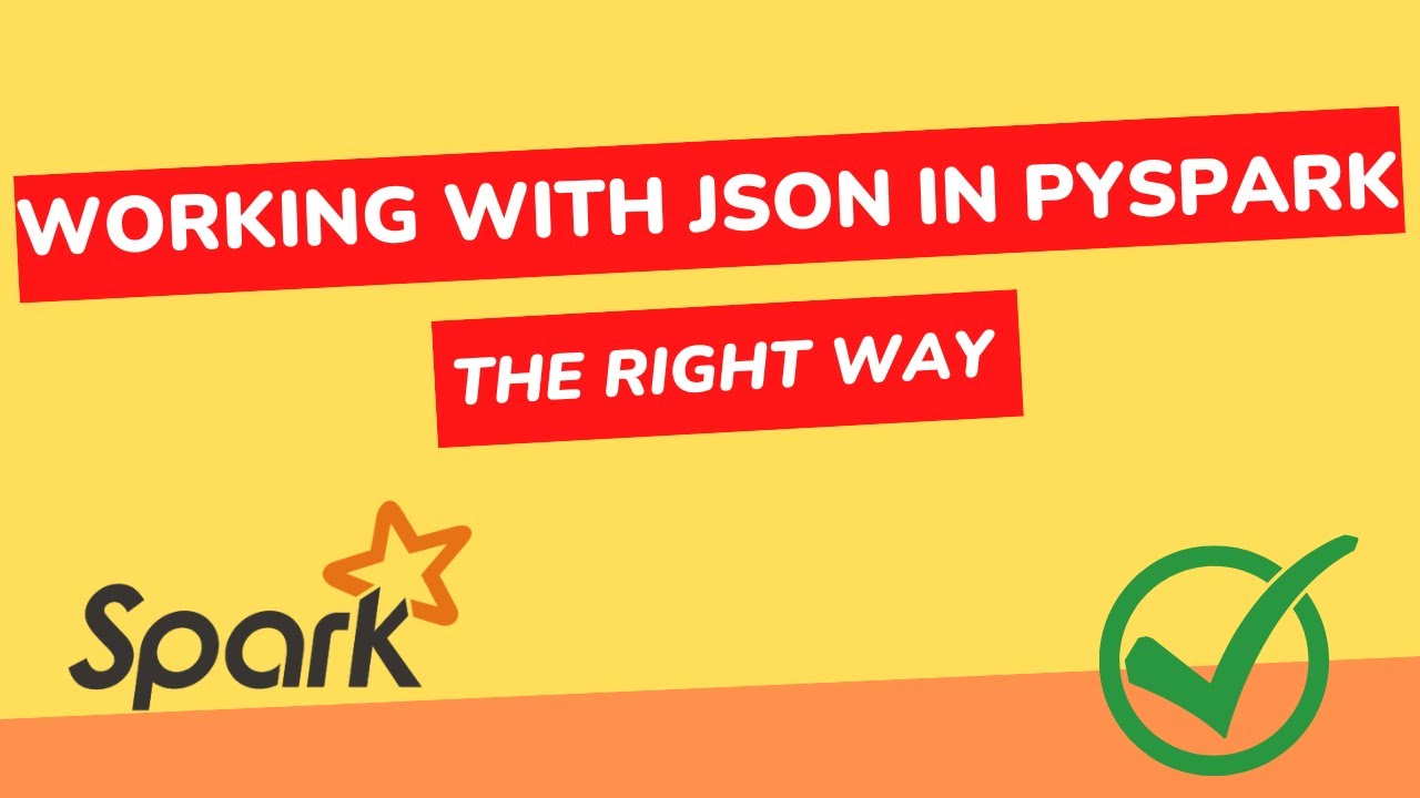 Working with JSON in PySpark - The Right Way