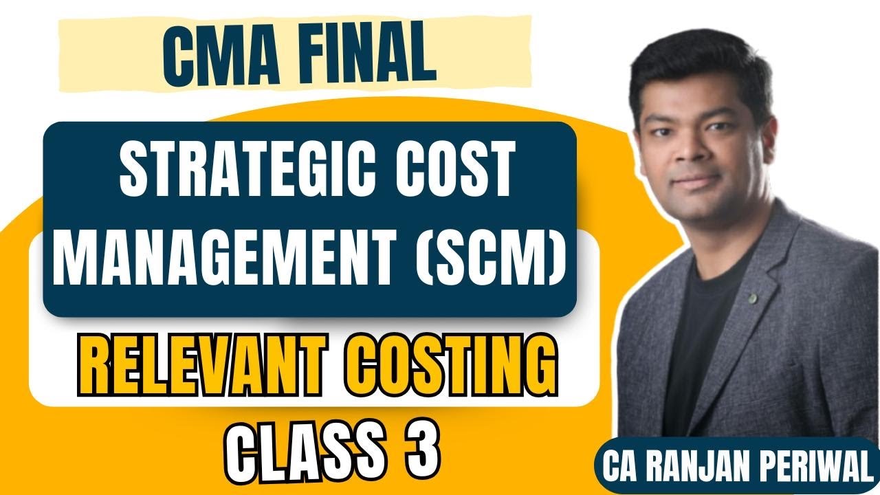 CMA Final SCM Class 3 - Relevant Costing