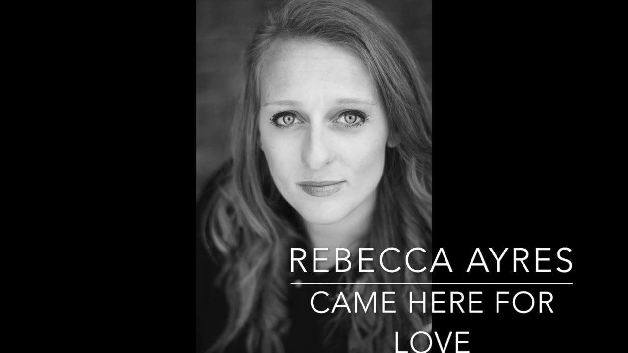 Rebecca Ayres - Came here for love