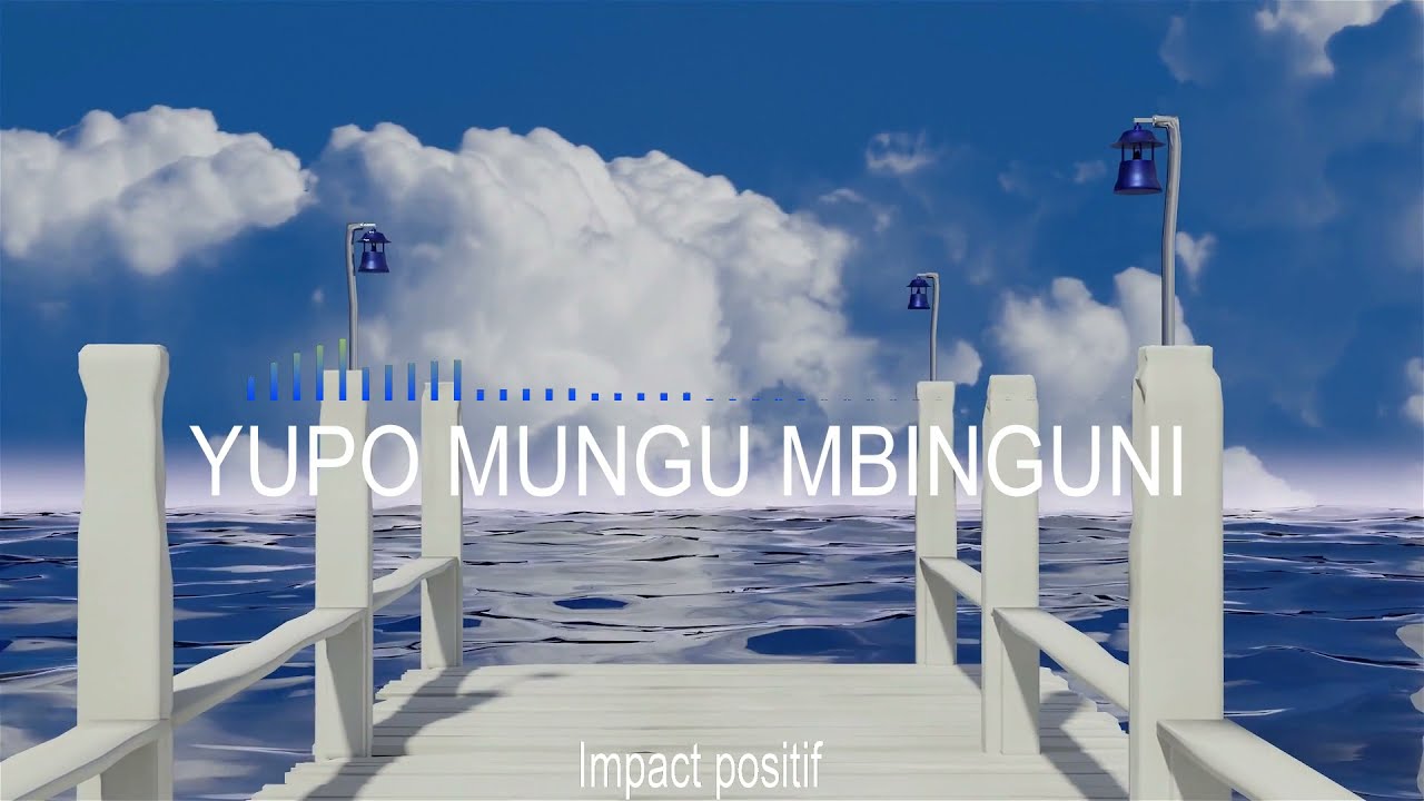 Yupo Mungu Mbinguni / There is a God in heaven / Il y'a un Dieu dans les cieux