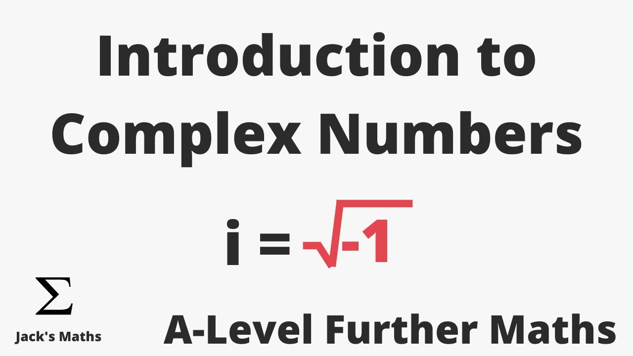 Introduction to Complex Numbers | A-Level Further Maths
