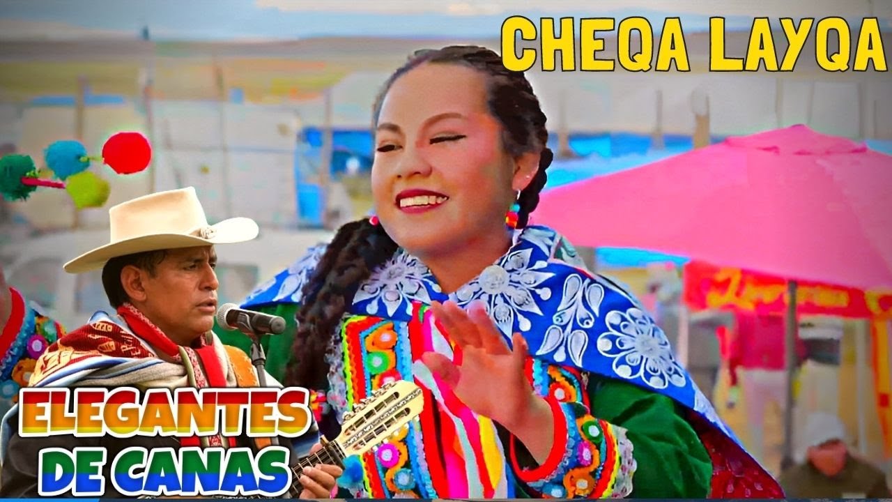 Elegantes de Canas - CHEQA LAYQA | Concierto 2023 🎵🔥