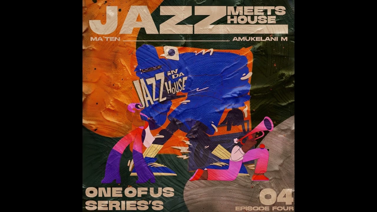 Djy Ma'Ten & Amukelani M - When Jazz Meets House (Series Effect)