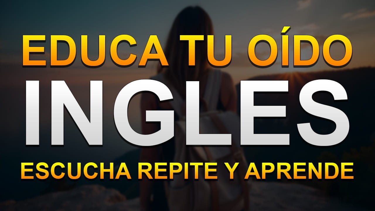 ESCUCHA Esto TODOS LOS D&Iacute;AS y Aprende INGL&Eacute;S para la VIDA DIARIA (EDUCA Tu O&Iacute;DO en INGL&Eacute;S)