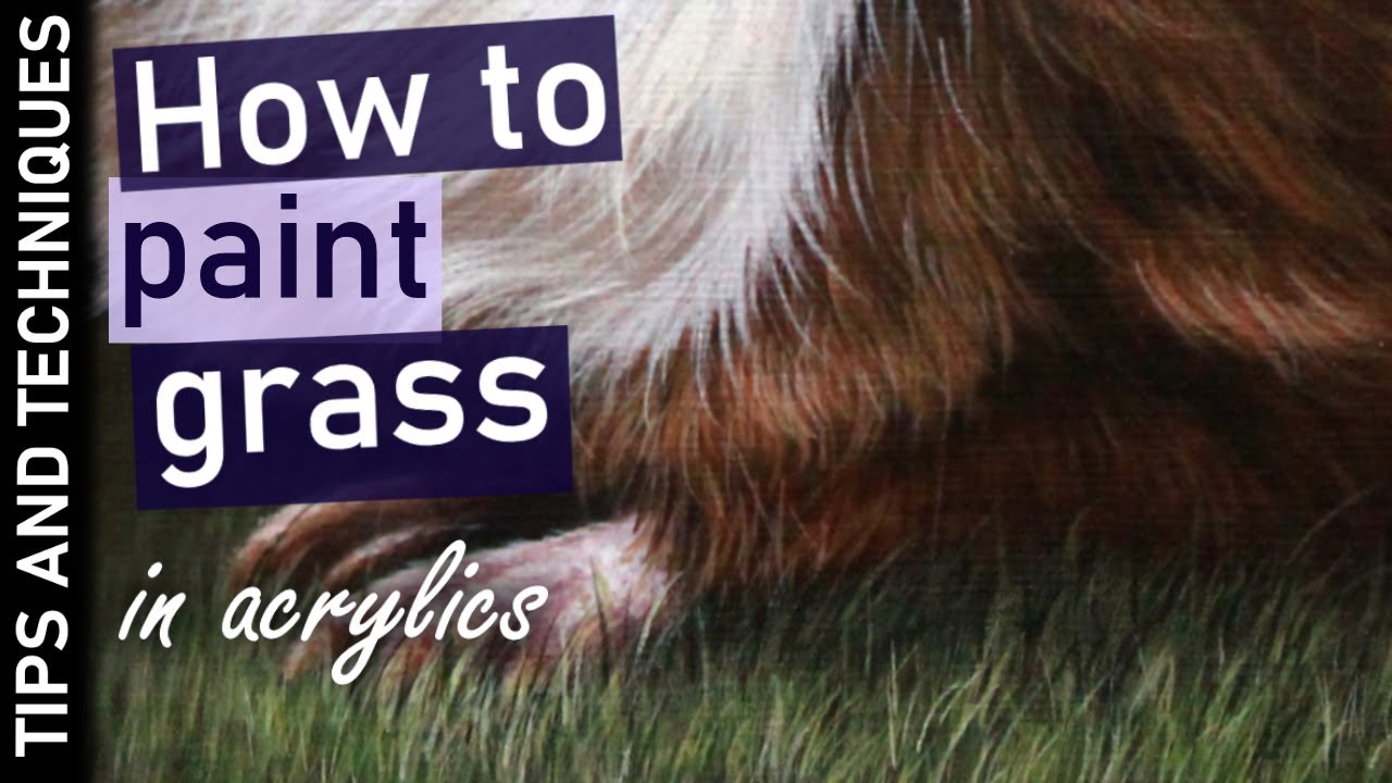 How to paint grass in acrylics | Tips for painting photo realism