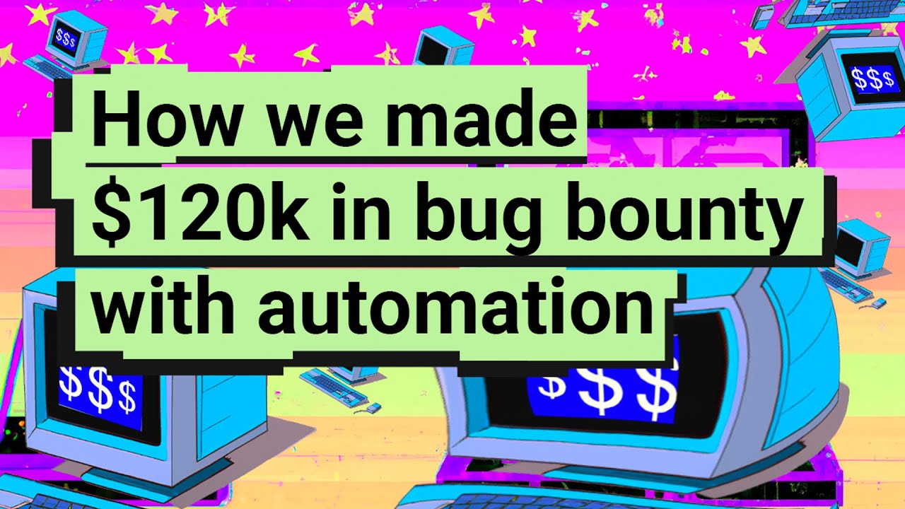 How we made $120 000 in bug bounty with automation - Vidoc Research