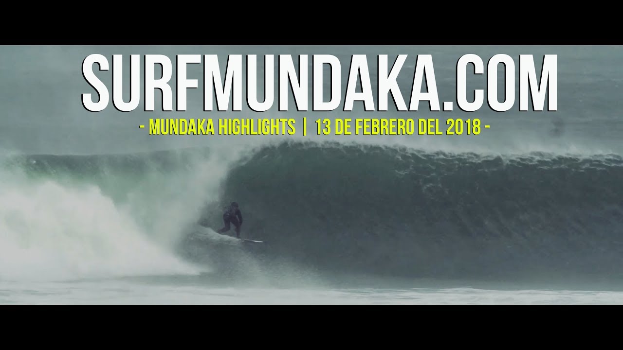 MUNDAKA HIGHLIGHTS: 13 DE FEBERO DEL 2018