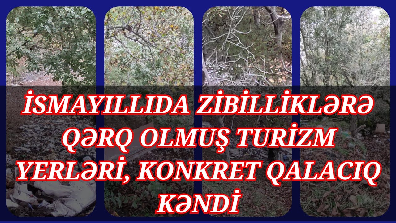 İsmayıllıda Qalacıq kəndi təbiəti ilə deyil,zibillikləri ilə yaddaşlarda qalacaq