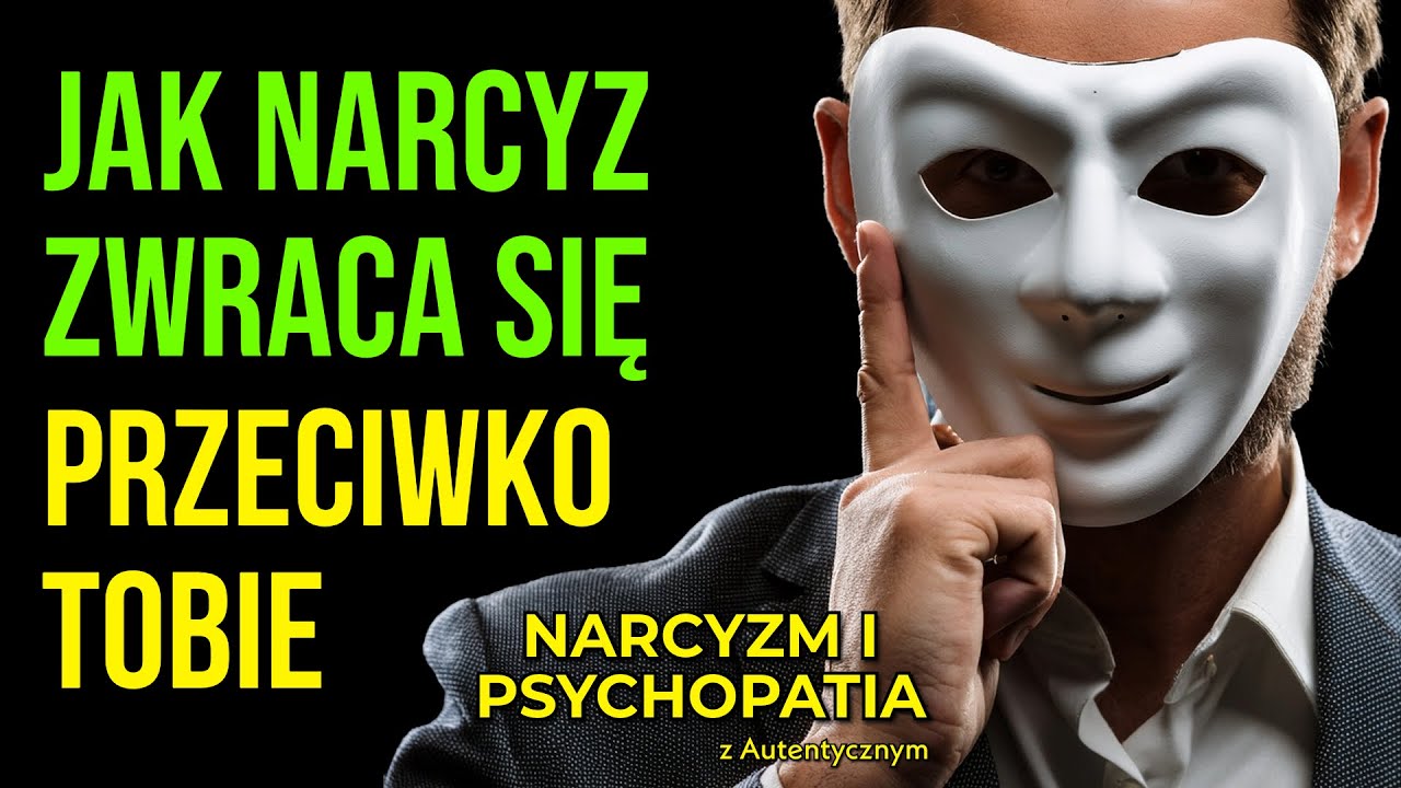 JAK NARCYZ ZWRACA SIĘ PRZECIWKO TOBIE #narcyz #psychopata