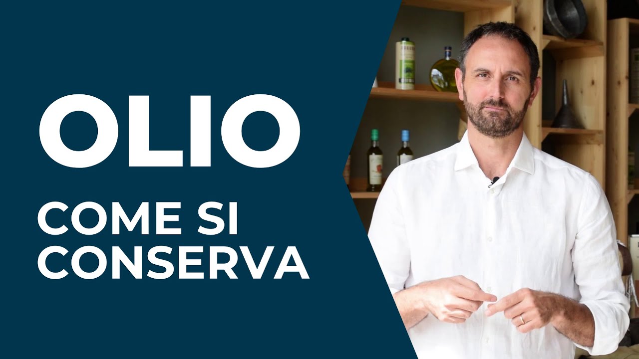 OLIO: Come CONSERVARE al Meglio l'Olio EXTRAVERGINE d'Oliva