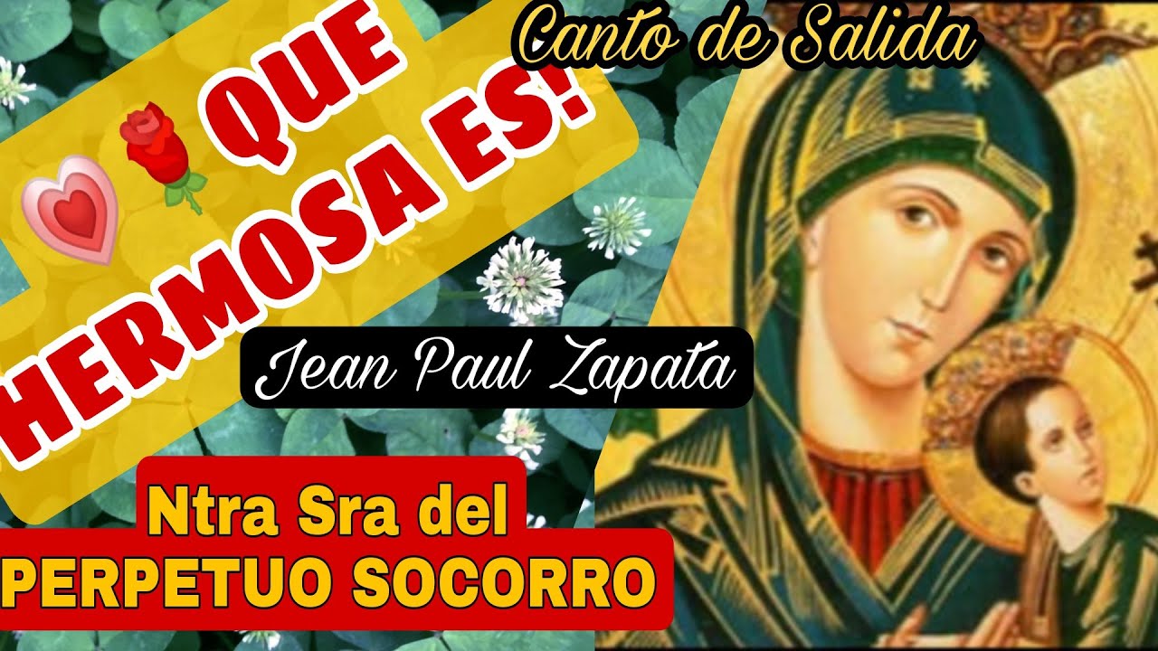 🛑Salida: QUE HERMOSA ES🛑 Jean Paul Zapata | Ntra Sra del Perpetuo SOCORRO | Letra y Acordes FB