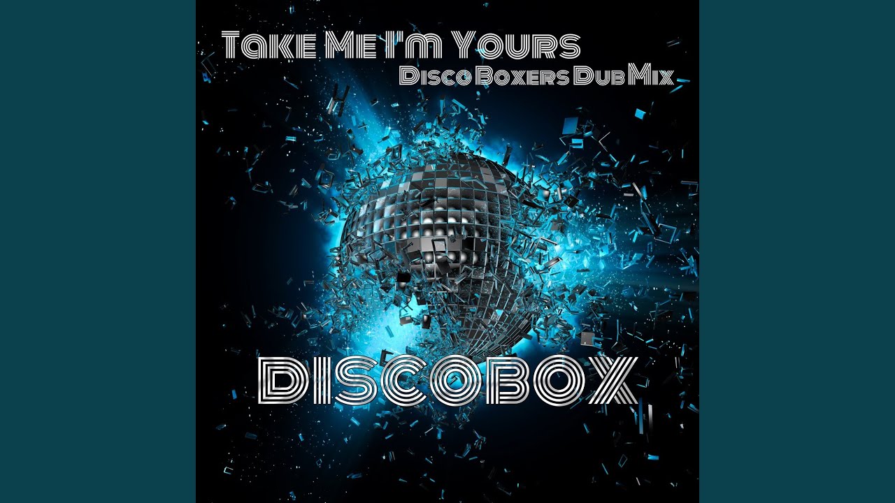 Take Me I'm Yours (The Discoboxers Dub Mix)