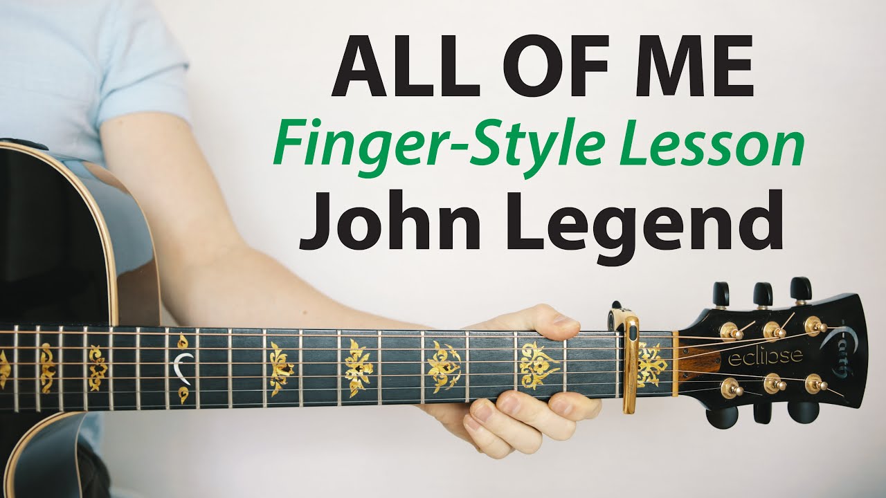 All Of Me, Джон Ледженд: урок игры на гитаре пальцами (табулатура + подпевка)