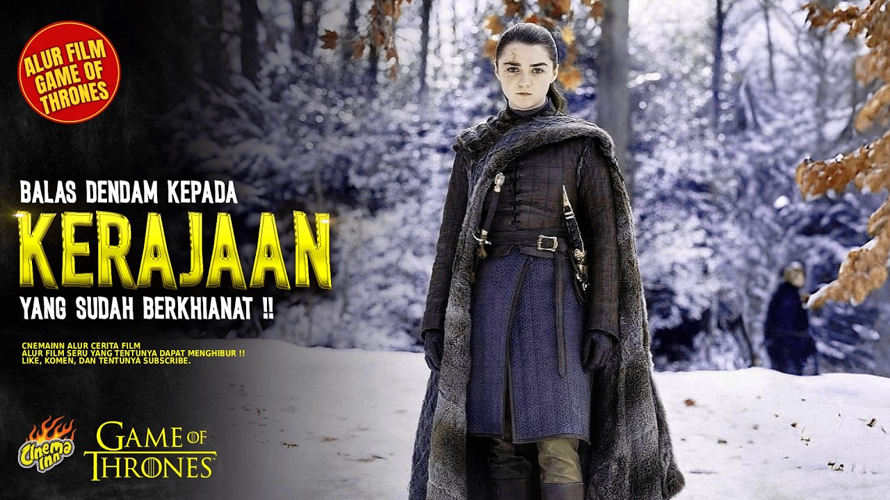 KETIKA SEORANG GADIS MENGGETARKAN 7 KERAJAAN DI WESTEROS ! - ALUR FILM GAME OF THRONES ARYA STARK