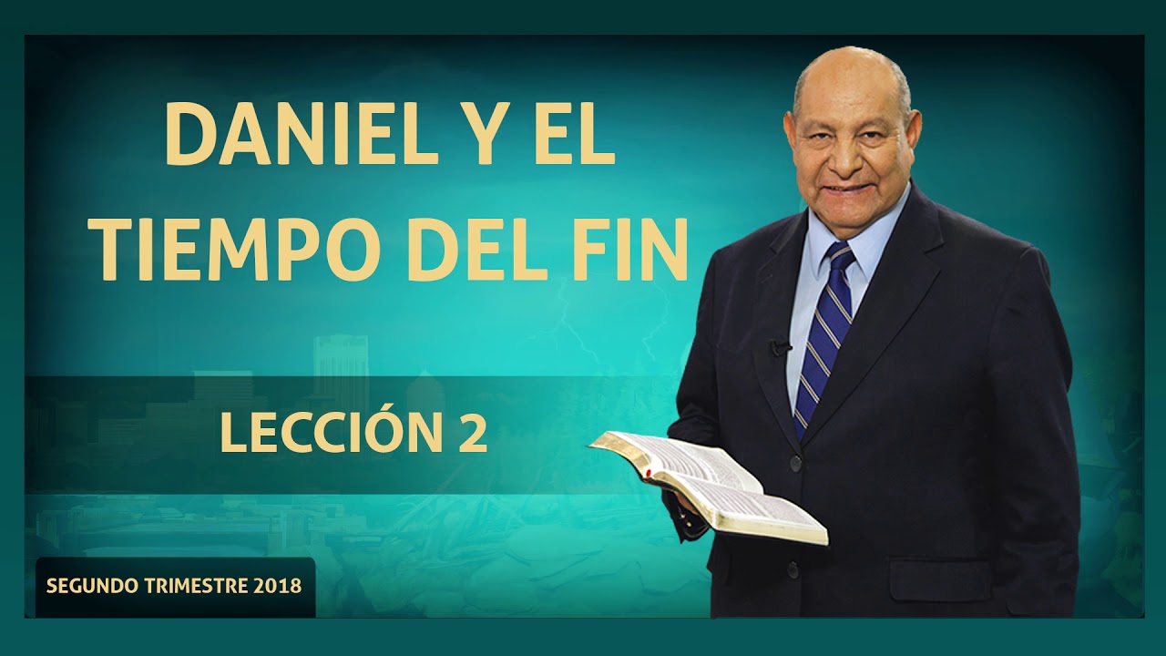 Pastor Bullon - Lección 2 - Daniel y el tiempo del fin