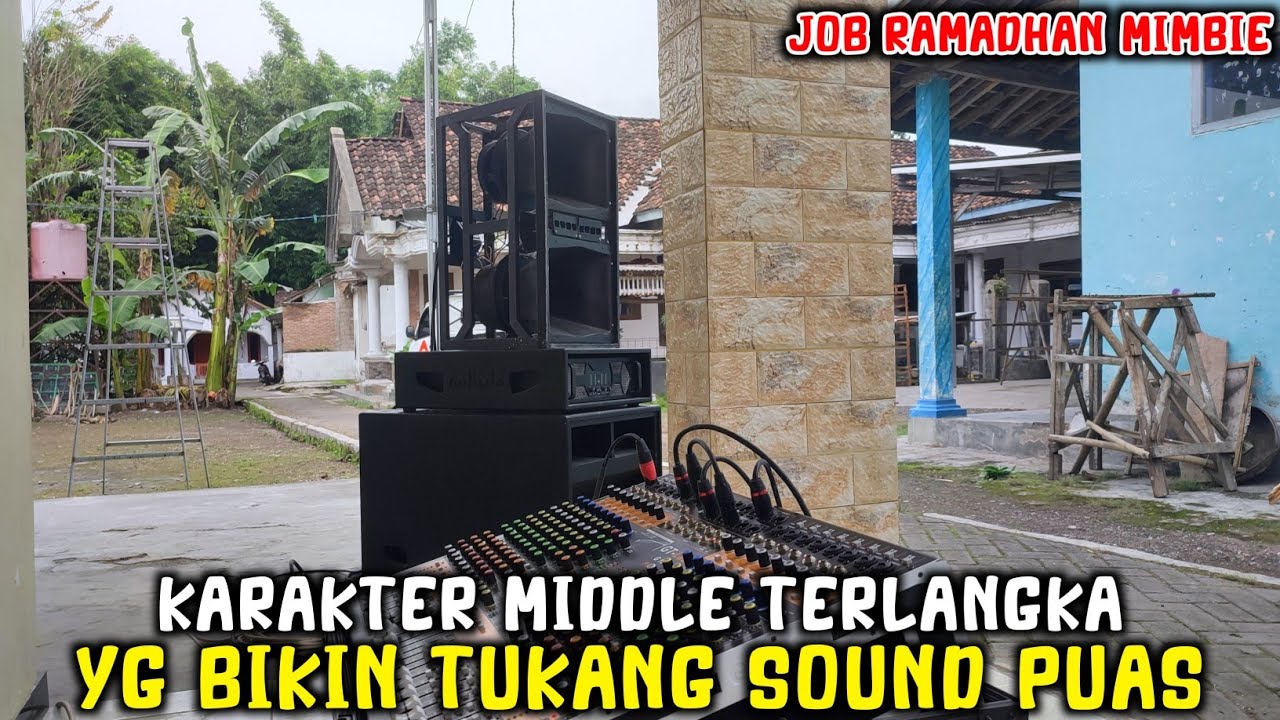 Suara Middle Terlangka Yang Bikin Tukang Sound Balap Puas !!! Job Bulan Puasa MIMBIE 