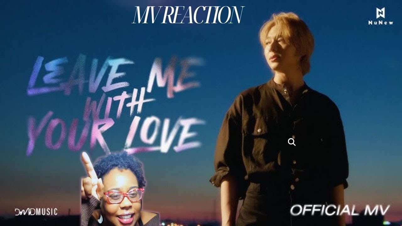 NuNew - Leave Me With Your Love I OFFICIAL MV | Reaction
