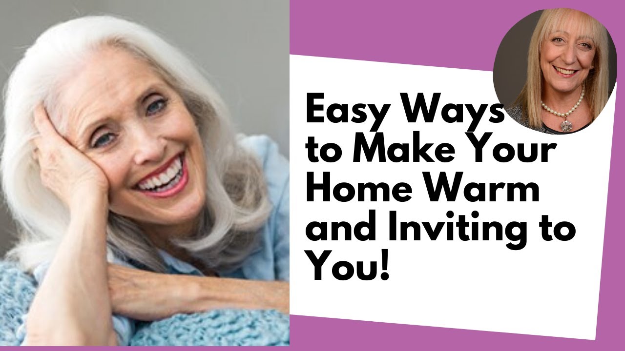 Easy Ways to Make Your Home Warm and Inviting to You!
