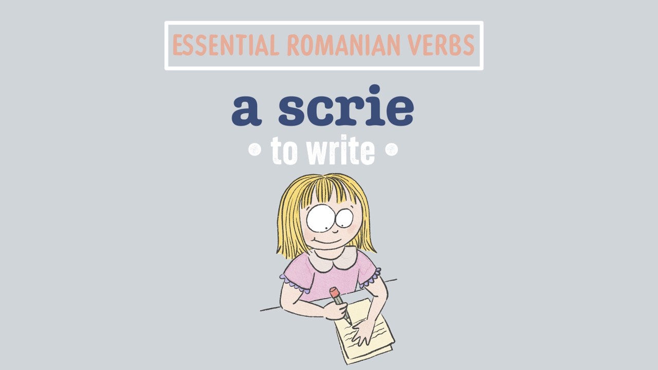Essential Romanian Verbs: a scrie (to write)