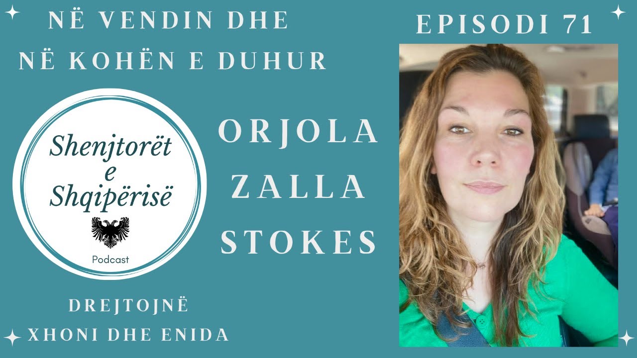 Në Vendin dhe në Kohën e Duhur - Orjola Zalla Stokes - Episodi 71 SH.E.SH Podcast