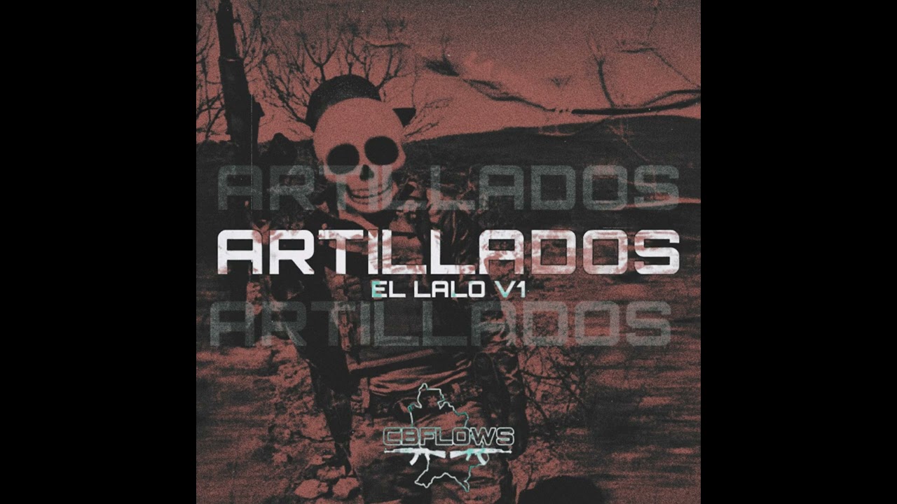 Artillados (El Lalo V1) - CB Flows Equipo Belico 