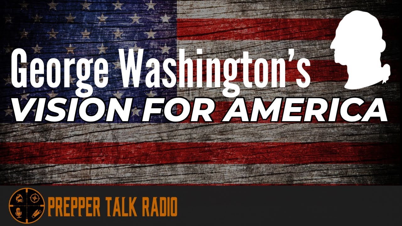 George Washington's Vision Of America's Future | PTR Ep 463