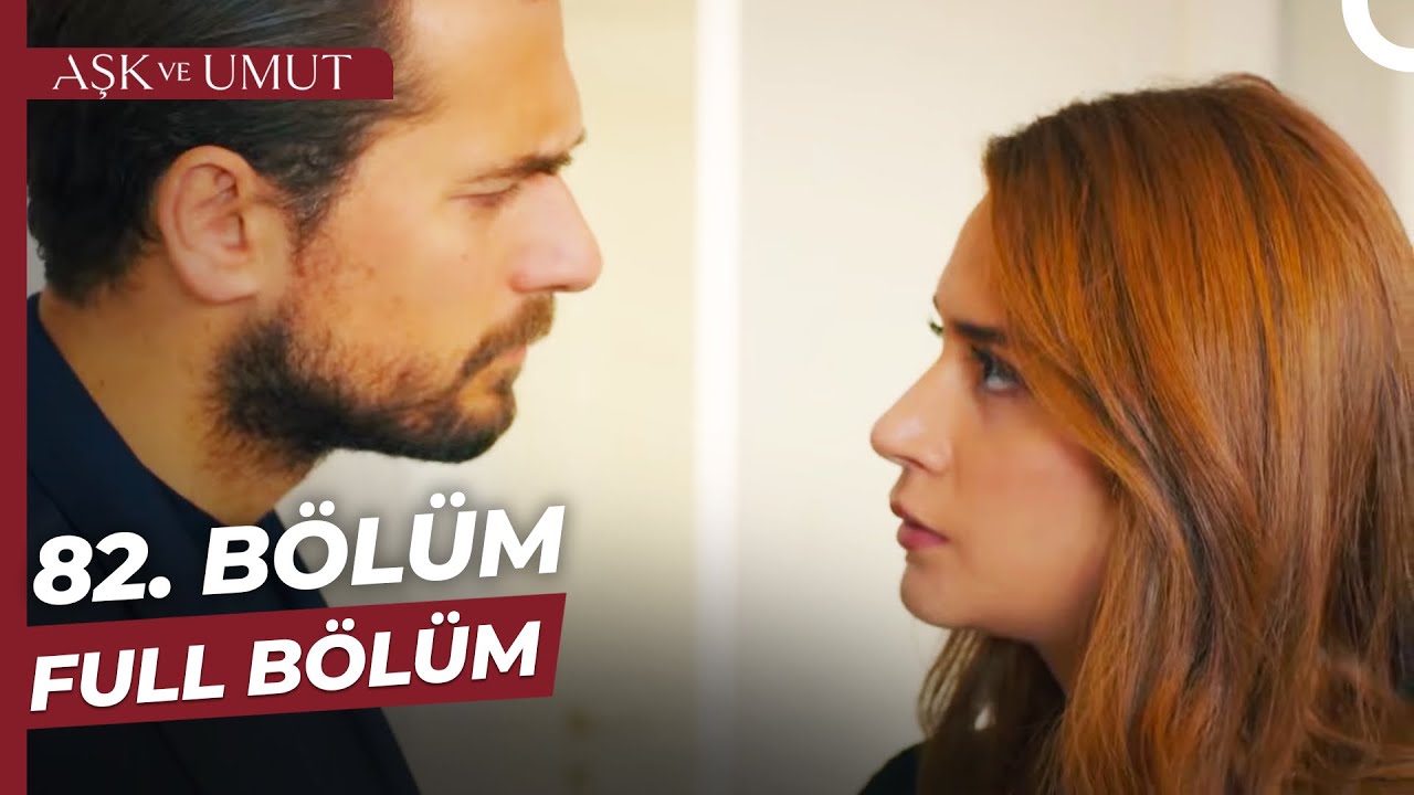 Aşk ve Umut 82. Bölüm