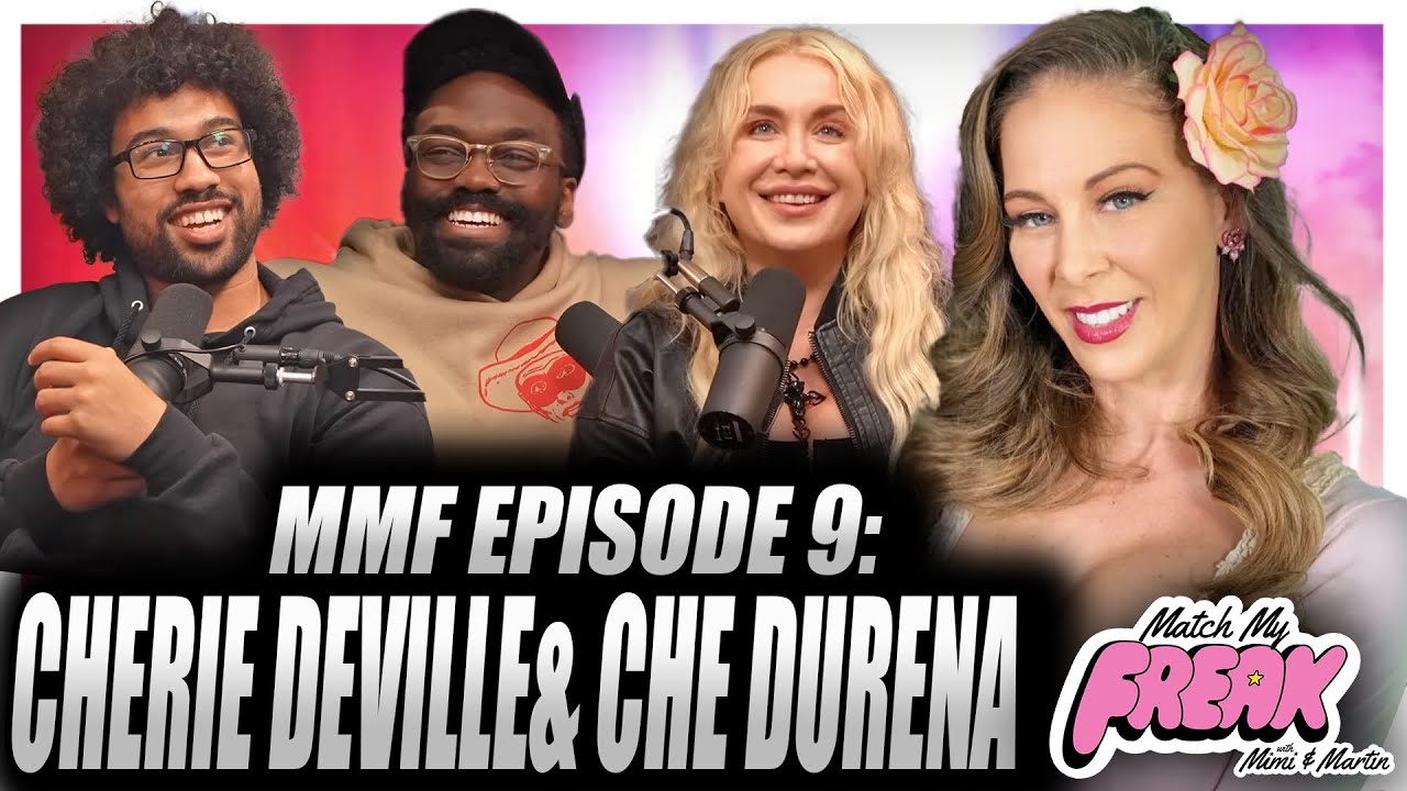 MATCH MY FREAK PODCAST WITH MIMI AND MARTIN EPISODE 9 : CHERIE DEVILLE & CHE DURENA
