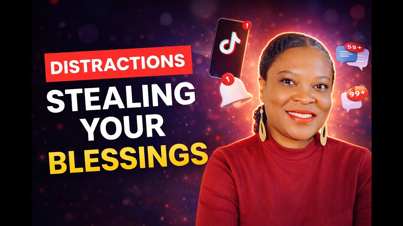Your Blessings Are Waiting (But Distractions Are In the Way)