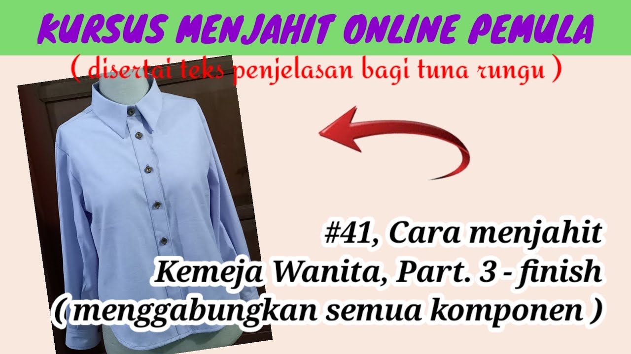 #41, Cara Menjahit Kemeja Wanita, Part. 3 - finish  ( menggabungkan semua komponen )
