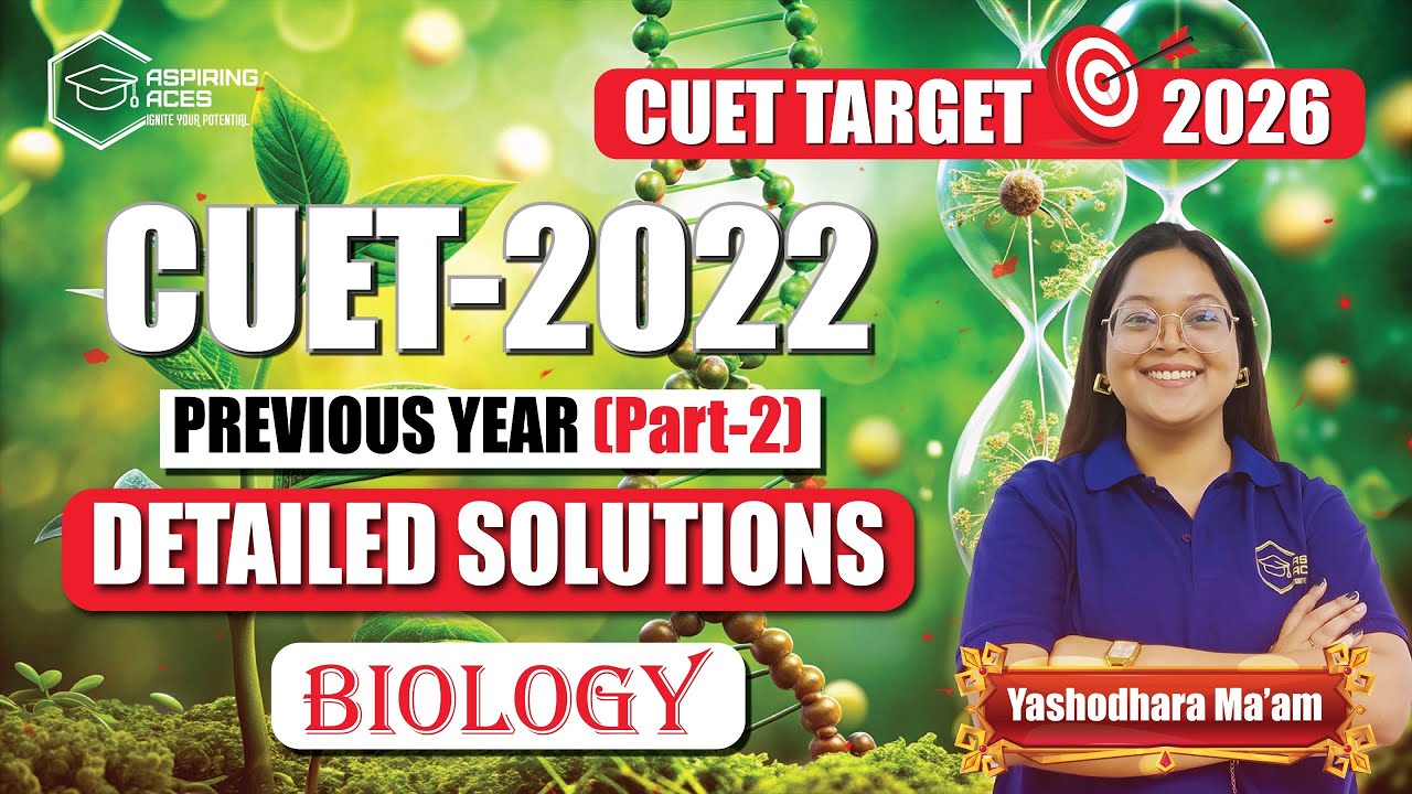 CUET Biology UG 2022 Question Paper Solution | Part 2 | Detailed PYQ Analysis for 2025/26 Exams