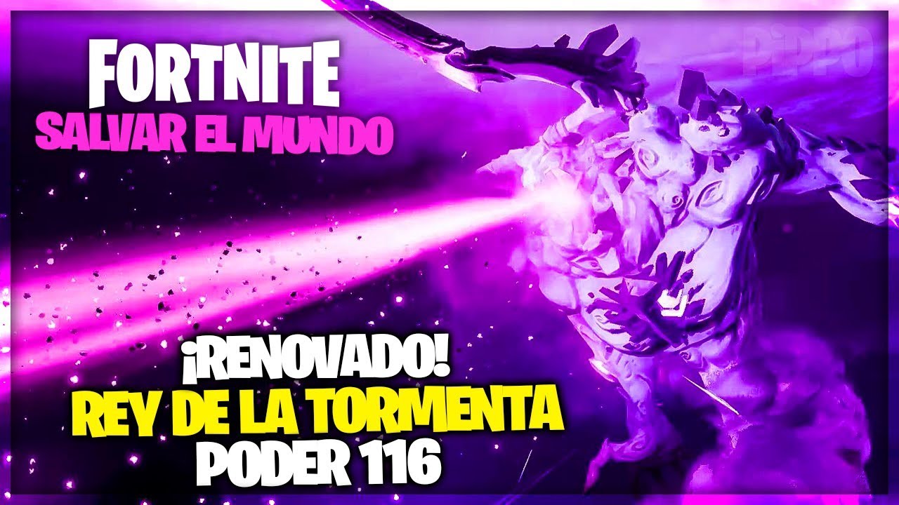 DOMINIOS DEL REY DE LA TORMENTA - PODER 116 - FORTNITE SALVAR EL MUNDO