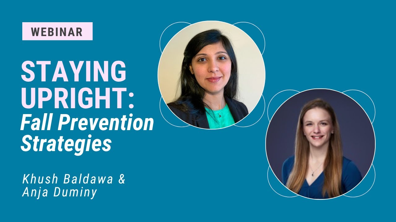 Staying Upright: Fall Prevention Strategies I Khush Baldawa & Anja Duminy