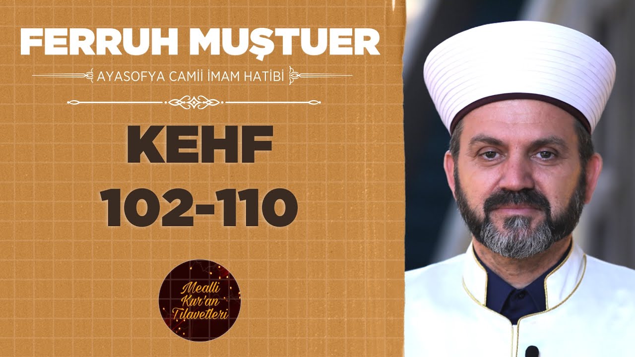Ferruh MUŞTUER'den Kehf 102-110