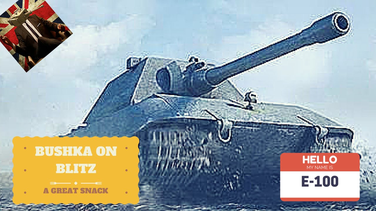 Обзор World of Tanks Blitz E100. Руководство по игре на Blitz от Bushka.