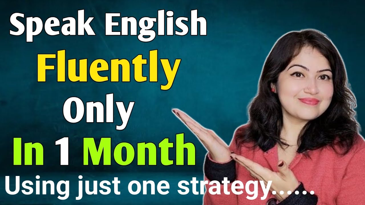 How to Become Fluent In English in 1 Month? l A Smart Strategy
