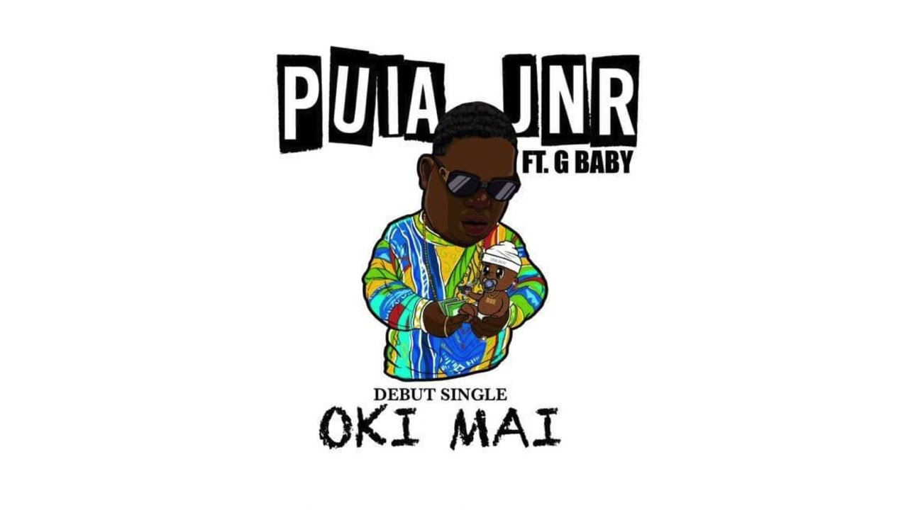 Puia Jnr (ft G baby) Oki Mai