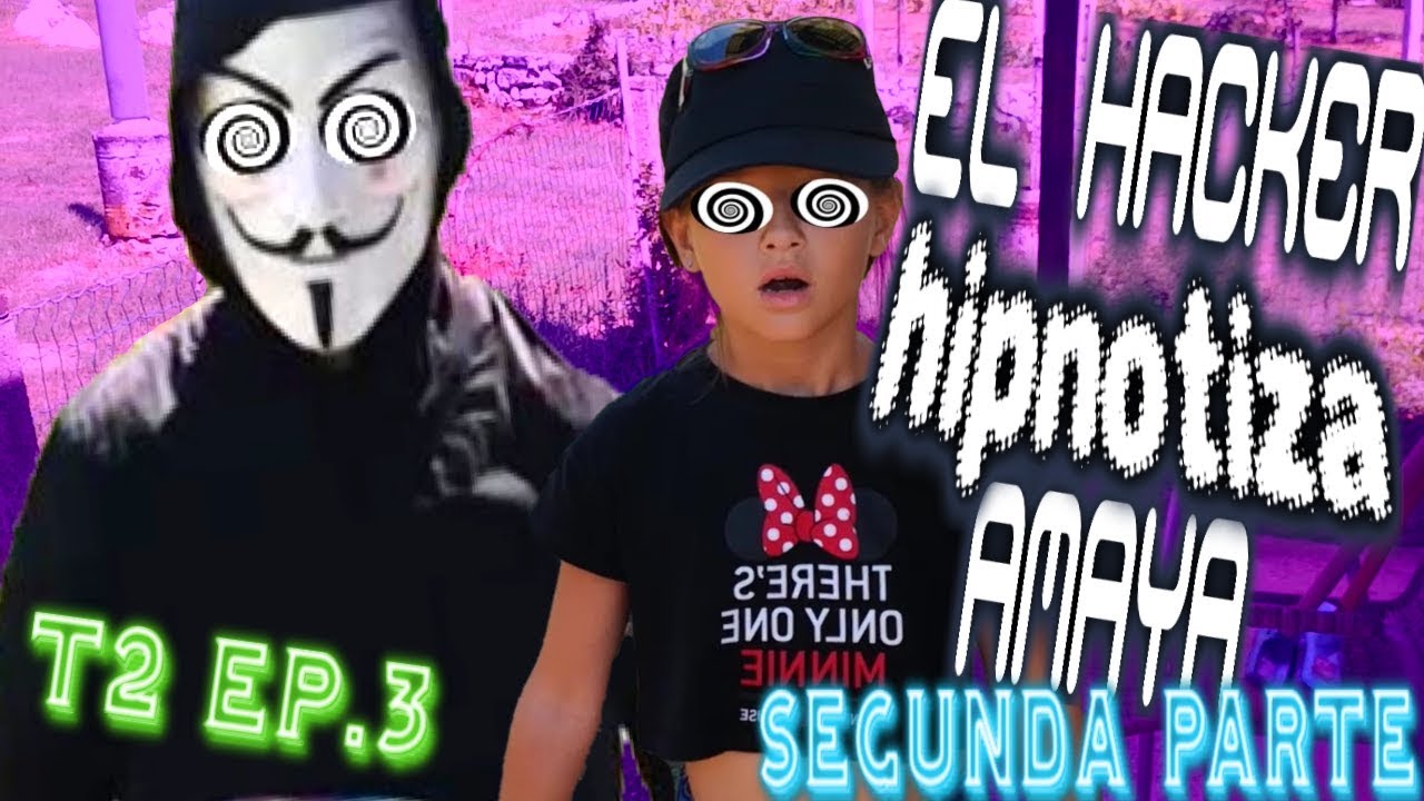El Hombre Misterioso HIPNOTIZA a Amaya SEGUNDA PARTE I El Hacker Misterioso 2 Ep. 3
