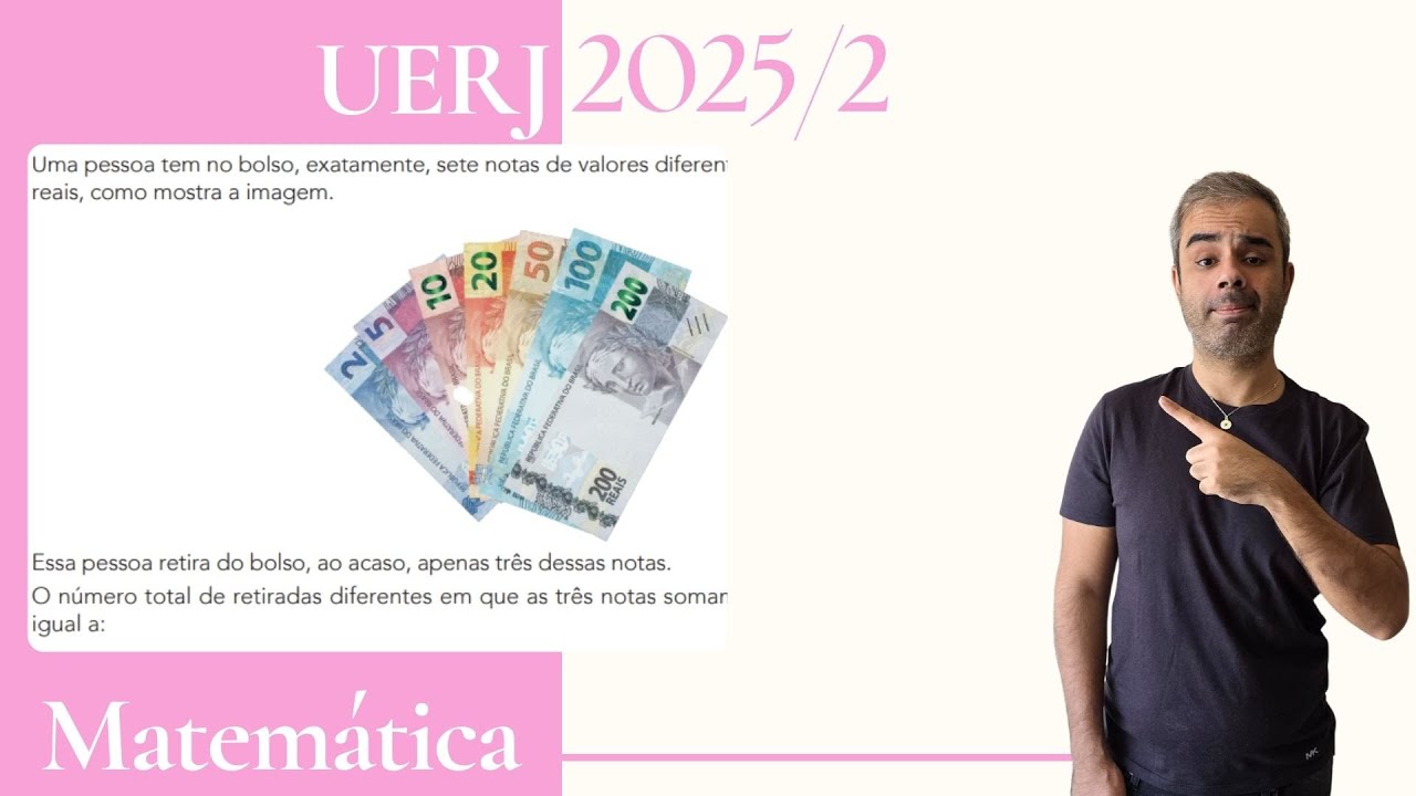 UERJ 2025/2 - Uma pessoa tem no bolso, exatamente, sete notas de valores diferentes: 2, 5, 10, 20