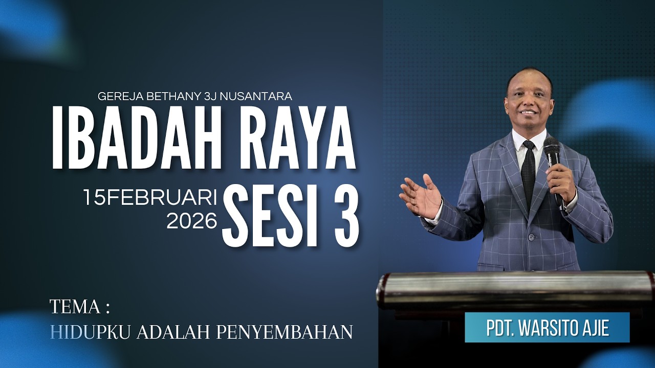 IBADAH RAYA 3 | MINGGU 15 FEBRUARI 2026 I GEREJA BETHANY 3J NUSANTARA MALINAU