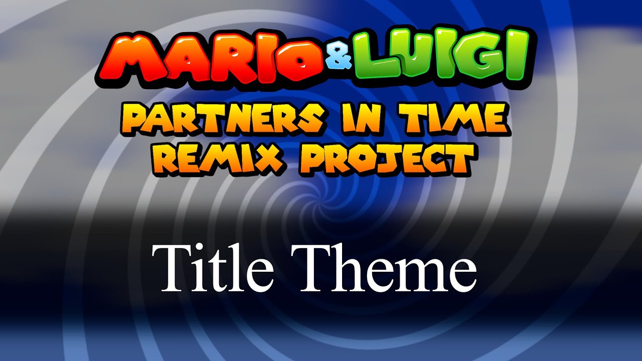 Through Space and Time! (Title Theme DX) - Mario&Luigi: Partners in Time Remix Project