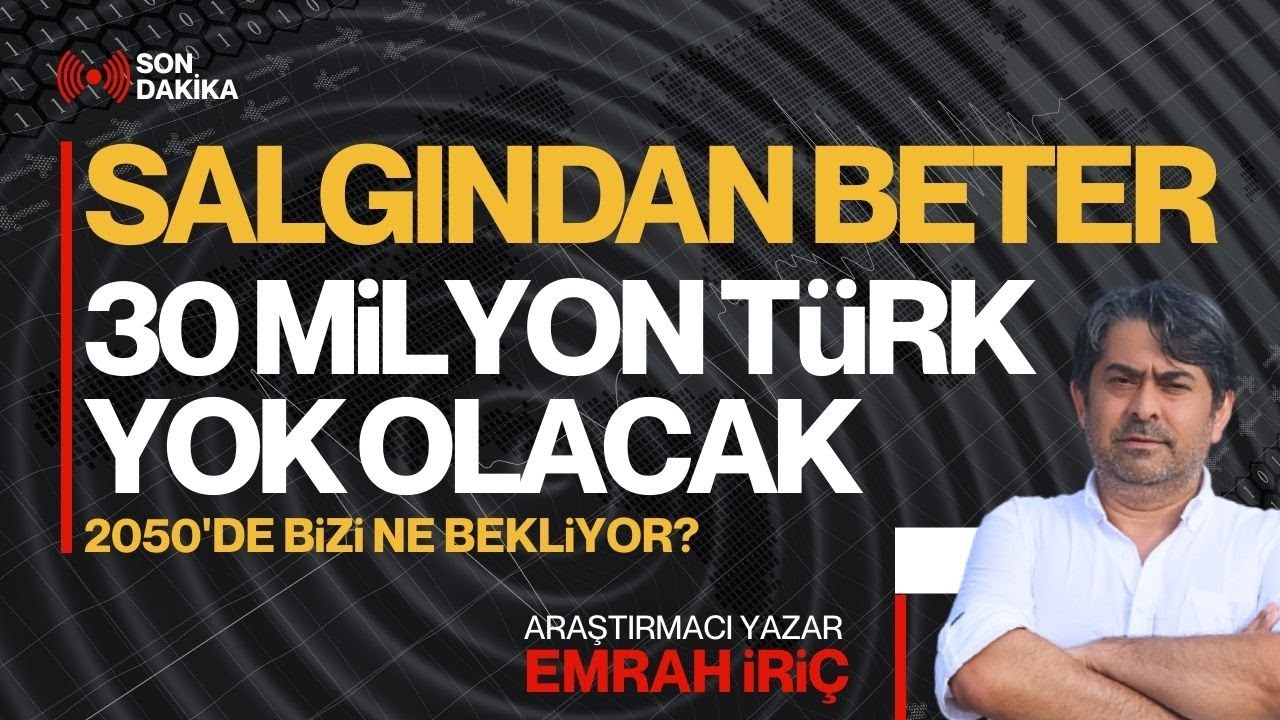 30 Milyon T&uuml;rk Yok Olacak? T&uuml;rkiye N&uuml;fus Krizi | Doğurganlık Hızı D&uuml;ş&uuml;yor! | Emrah İri&ccedil;