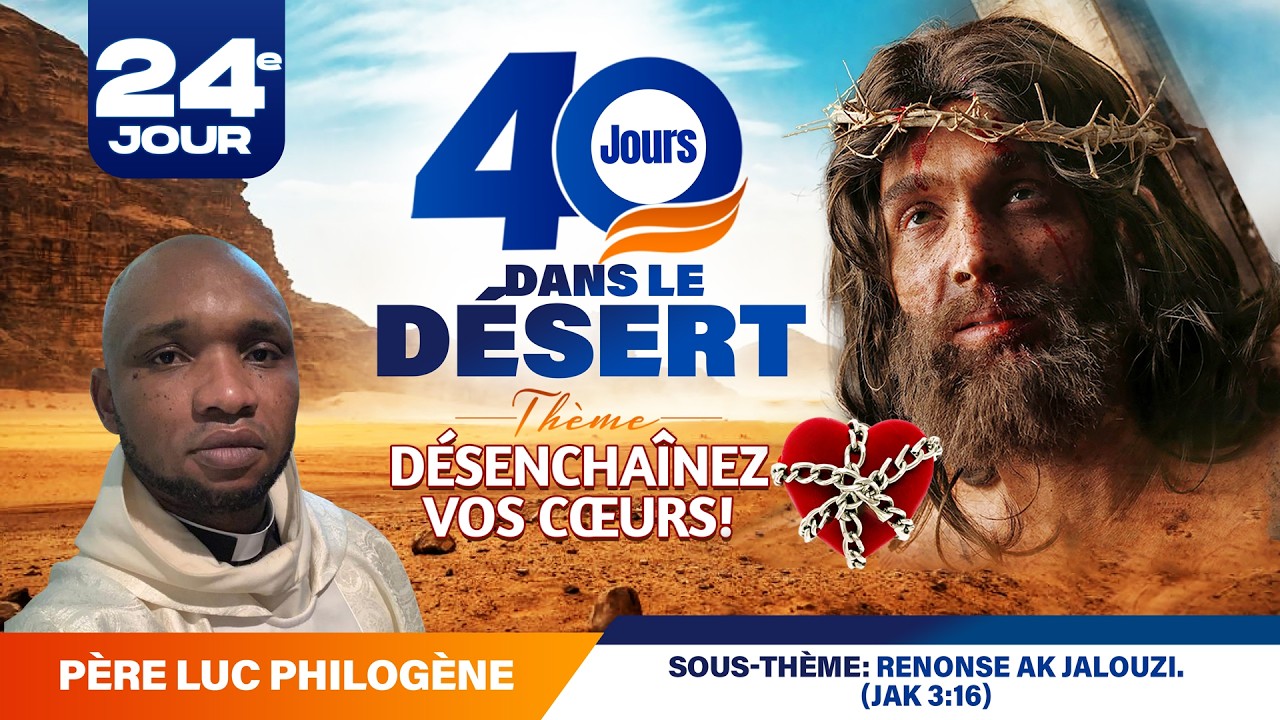 40 Jours Dans le desert (24ème Jour) Mardi 17 Mars 2026