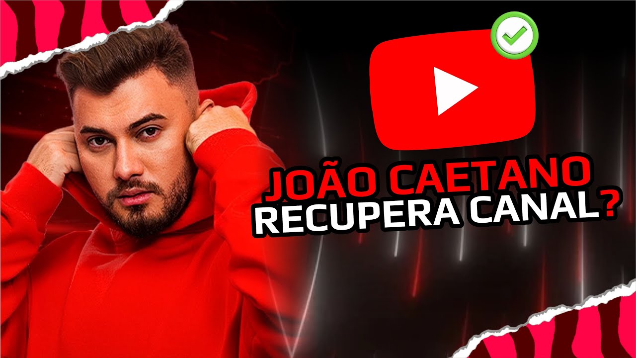 JO&Atilde;O CAETANO RECUPERA CANAL NO YOUTUBE? ENTENDA!